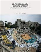 Dina Porter Matar, Matar Dina, Venetia Porter - Archiving Gaza in the Present