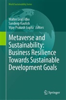 Walter Leal Filho, Walter Leal Filho, Vijay Prakash Gupta, Sandeep Kautish, Walter Leal Filho, Prakash Gupta... - Metaverse and Sustainability: Business Resilience Towards Sustainable Development Goals