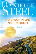 Danielle Steel - Aufbruch in eine neue Zukunft