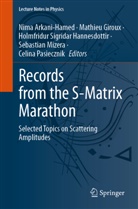 Nima Arkani-Hamed, Mathieu Giroux, Holmfridur Sigridar Hannesdottir, Sebastian Mizera, Celina Pasiecznik, Holmf Sigridar Hannesdottir et al - Records from the S-Matrix Marathon