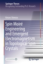 Kotaro Shimizu - Spin Moir&eacute; Engineering and Emergent Electromagnetism in Topological Spin Crystals