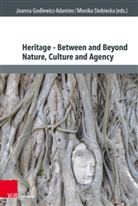Joanna Godlewicz-Adamiec, Monika Stobiecka, Stobiecka (Dr.) - Heritage - Between and Beyond Nature, Culture and Agency