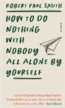 Robert Paul Smith, Elinor Goulding Smith - How to Do Nothing with Nobody All Alone by Yourself