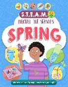 Anna Claybourne - STEAM through the seasons: Spring