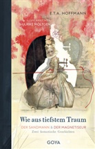 E T a Hoffmann, E.T.A. Hoffmann, Ulrike M&ouml;ltgen - Wie aus tiefstem Traum - Der Sandmann & Der Magnetiseur. Zwei fantastische Geschichten