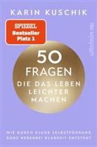 Karin Kuschik - 50 Fragen, die das Leben leichter machen