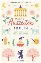 Marianne Tatschner - Meine Auszeiten - Berlin