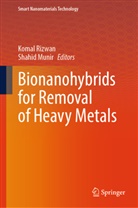 Munir, Shahid Munir, Komal Rizwan - Bionanohybrids for Removal of Heavy Metals