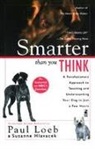 Paul Loeb, Loeb Paul - Smarter Than You Think: A Revolutionary Approach to Teaching and Understanding your Dog in just