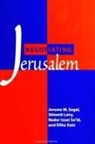 Elihu Katz, Katz Elihu, Shlomit Levy, Levy Shlomit, Nadar Izzat Sa 'id, Jerome M Segal... - Negotiating Jerusalem