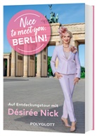D&eacute;sir&eacute;e Nick - Nice to meet you, Berlin!