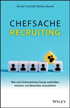 Markus Brandl, Nicole Truchse&szlig; - Chefsache Recruiting