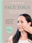 Claudia Granig - Face Yoga - Sanfte &Uuml;bungen mit gro&szlig;er Wirkung