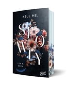 Lea R Eden, Lea R. Eden, Black Edition - Kill Me, Slowly | Mit wundersch&ouml;nem Farbschnitt