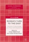 Helge Blakkisrud, Elana Wilson Rowe - Russia's Turn to the East