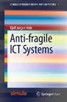 Kjell J&oslash;rgen Hole - Anti-fragile ICT Systems