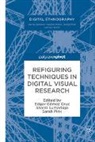 Edgar G&oacute;mez Cruz, Sarah Pink, Shanti Sumartojo - Refiguring Techniques in Digital Visual Research