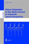 S. Goronzy, Silke Goronzy - Robust Adaptation to Non-Native Accents in Automatic Speech Recognition