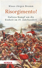 Klaus-J&uuml;rgen Bremm - Risorgimento! Italiens Kampf um die Einheit im 19. Jahrhundert