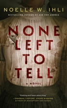 Noelle W. Ihli - None Left To Tell