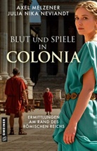 Axel Melzener, Julia Nika Neviandt - Blut und Spiele in Colonia