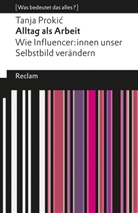Tanja Prokic, Tanja Prokić - Alltag als Arbeit. Wie Influencer:innen unser Selbstbild ver&auml;ndern