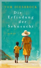 Tom Diesbrock - Die Erfindung der Sehnsucht