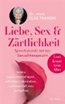 Elke Franzki, Elke (Dr.) Franzki - Liebe, Sex & Z&auml;rtlichkeit - Sprechstunde bei der Sexualtherapeutin.