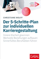 Christiane Wolff - Der 5-Schritte-Plan zur individuellen Karrieregestaltung