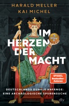 Harald Meller, Kai Michel - Im Herzen der Macht