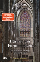 Martin Mosebach - H&auml;resie der Formlosigkeit