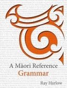 Ray Harlow - A Maori Reference Grammar