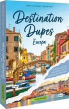 Sabine von Kienlin, Sabine von Kienlin, Udo Bernhart - Destination Dupes - Europa neu entdecken