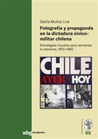 Dalila Mu&ntilde;oz Lira - Fotograf&iacute;a y propaganda en la dictadura c&iacute;vico-militar chilena
