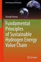 Chaouki Ghenai - Fundamental Principles of Sustainable Hydrogen Energy Value Chain