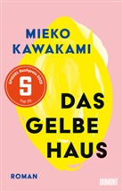Mieko Kawakami - Das gelbe Haus