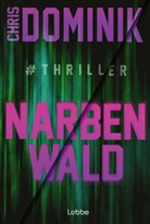 Chris Dominik - Narbenwald #Thriller