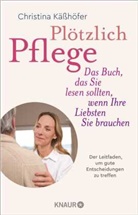 Christina K&auml;&szlig;h&ouml;fer - Pl&ouml;tzlich Pflege