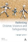 Lorraine Radford, Phil Jones - Rethinking Children, Violence and Safeguarding