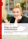Barbara Leitner, Heike Reuter - Wege zu mehr Gewaltfreiheit, m. 1 Beilage