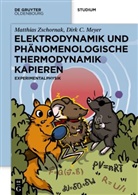 Dirk C Meyer, Dirk C. Meyer, Matthias Zschornak - Elektrodynamik und Ph&auml;nomenologische Thermodynamik Kapieren