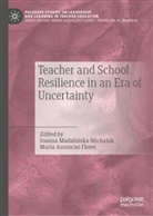 Assuncao Flores, Maria Assuncao Flores, Maria Assun&ccedil;&atilde;o Flores, Madalinska-Michalak, Joanna Madalinska-Michalak, Joanna Madalińska-Michalak - Teacher and School Resilience in an Era of Uncertainty