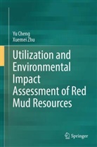 Yu Cheng, Cheng Yu, Xuemei Zhu - Utilization and Environmental Impact Assessment of Red Mud Resources