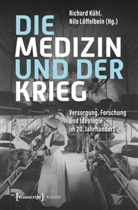 Richard K&uuml;hl, L&ouml;ffelbein, Nils L&ouml;ffelbein - Die Medizin und der Krieg
