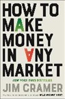 James J Cramer, James J. Cramer, Cramer James J., James J Cramer, To Be Confirmed Simon &amp; Schuster - How to Make Money in Any Market
