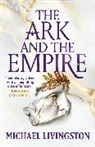 Michael Livingston - The Ark and the Empire