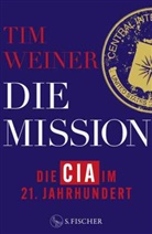 Tim Weiner - Die Mission - Die CIA im 21. Jahrhundert