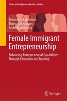 Toluwani Akaehomen, Thomas M Cooney, Thomas M. Cooney, And Walmsley, Andreas Walmsley - Female Immigrant Entrepreneurship