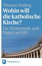 Thomas S&ouml;ding - Wohin will die katholische Kirche?