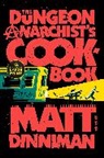 Matt Dinniman - The Dungeon Anarchist's Cookbook
